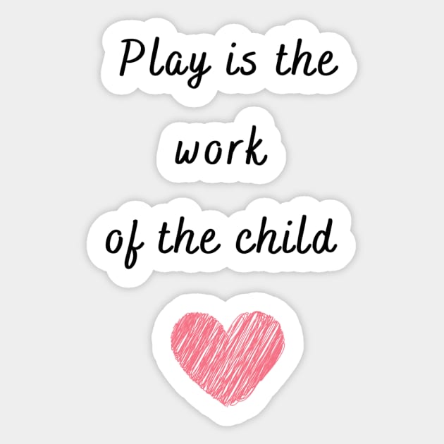 Play is the work of the child - Montessori Sticker by LukjanovArt